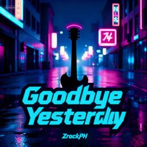 Goodbye Yesterday ( Rock Ballad)