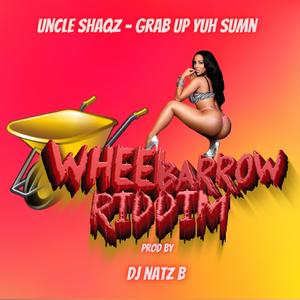 Uncle Shaqz - Grab up Yur sumn (Wheelbarrow Riddm)