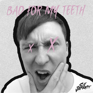 Bad For My Teeth