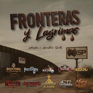 FRONTERAS Y LAGRIMAS (feat. Adolfo Ferrer, su Clan Norteño, La Parientona, Propio Estilo, Corazon Sierreño, Romero Norteño, Konde Norteño, Ferrys de Ojinaga, Leonardo Aleman, JUAN ALEXANDER & Mary Pulido)