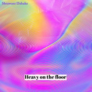 Heavy on the floor