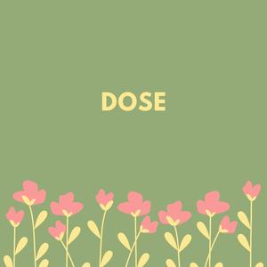 Dose