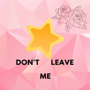 Don't leave me