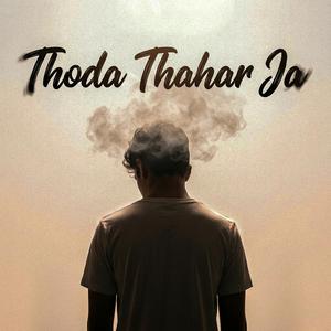 Thoda Thahar Ja