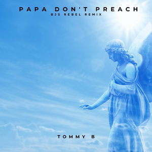 Papa Don't Preach (BJ's Rebel Remix)