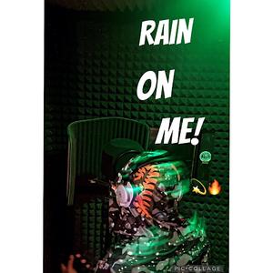 Rain on me