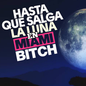 HASTA QUE SALGA LA LUNA EN MIAMI BITCH (CARLOS VELAZQUEZ) (Remix)