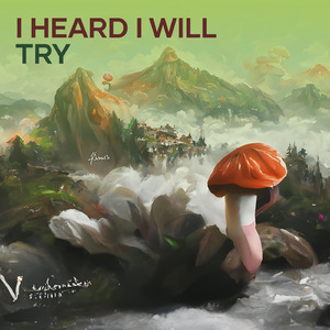 I Heard I Will Try