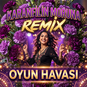 Karanfilin Moruna (Remix)