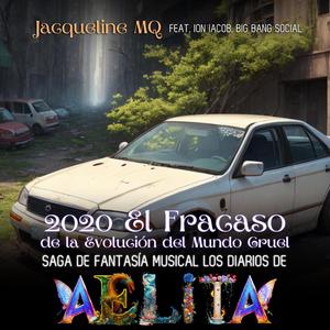 2020 El Fracaso de la Evolución del Mundo Cruel Saga de Fantasía Musical Los Diarios de Aelita (feat. Ion Iacob & Big Bang Social)