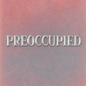 Preoccupied