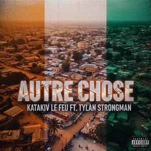 Autre chose (feat. Tylan strongman)