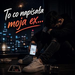 „To co napisała moja ex…”
