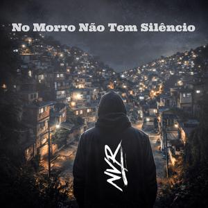 NO Morro Não Tem Silêncio