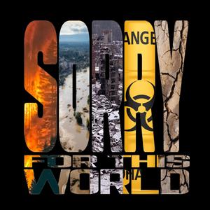 Sorry For This World