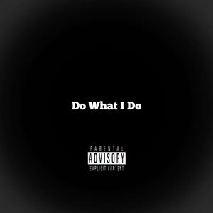 Do What I Do (feat. Young Loc)