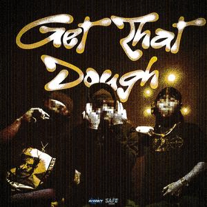 Get That Dough (feat. Eyside & Trvmata)