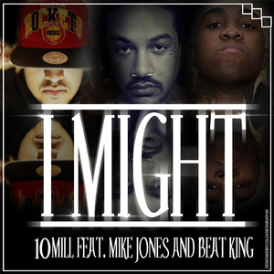 I Might (feat. Mike Jones & Beat King)