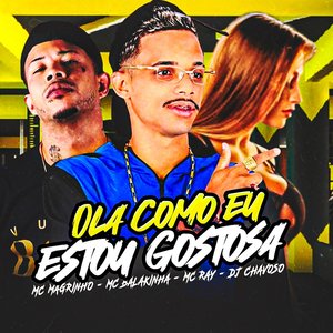 Ola Como Eu Estou Gostosa (feat. MC Magrinho & DJ Chavoso)