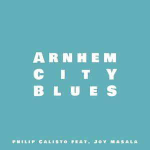 Arnhem City Blues (feat. Joy Masala)