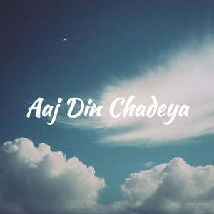 Aaj Din Chadeya