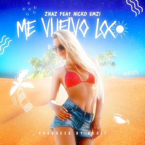 Me vuelvo loco (feat. Nicko Emzi & Nehiz)