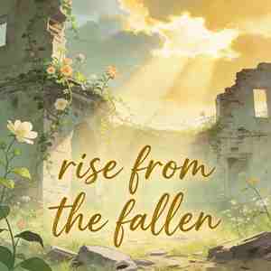 rise from the fallen