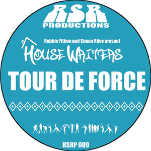 Tour de Force (Robbie Fithon & Simon Riley Present Housewriters)