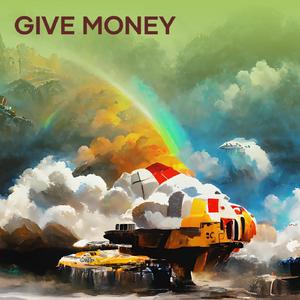 GIVE MONEY