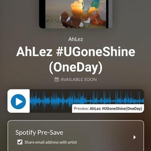 AhLez #UGoneShine(OneDay)