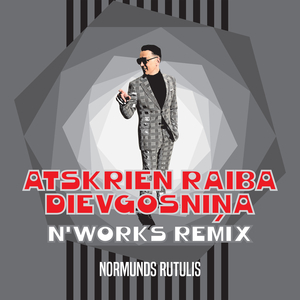 Atskrien raiba dievgosniņa (N`Works Remix)
