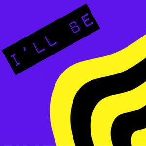 I'll be