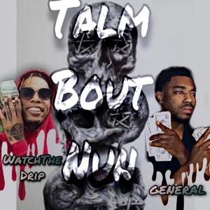 Talm Bout Nun (feat. General)