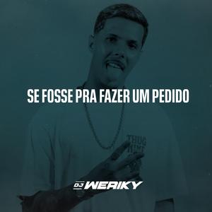 Se Fosse pra Fazer um Pedido