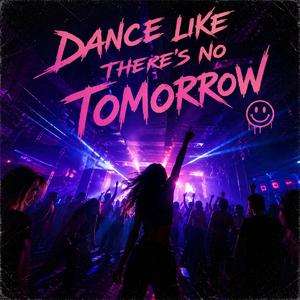 Dance like there's no tomorrow