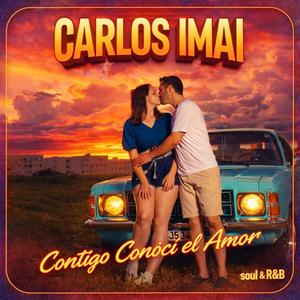 Contigo conoci el amor (feat. Carlos Imai)