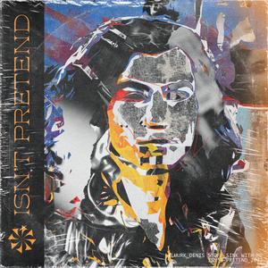 ISNT PRETEND (feat. Sink With Me & Denis Stoff)