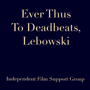 Ever Thus to Deadbeats, Lebowski