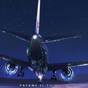 PASAME EL CHIQUITO