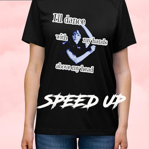 I'll Dance, With My Hands, Above My Head (SPEED UP)