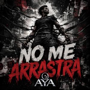No Me Arrastra (AYA)