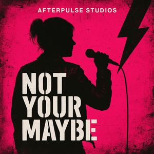 NOT YOUR MAYBE