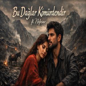 Bu Dağlar Kömürdendir (feat. Nefesar)