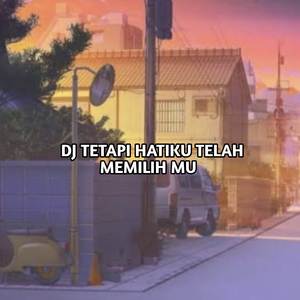 DJ TETAPI HATIKU TELAH MEMILIHMU - JADIKAN AKU YANG KEDUA