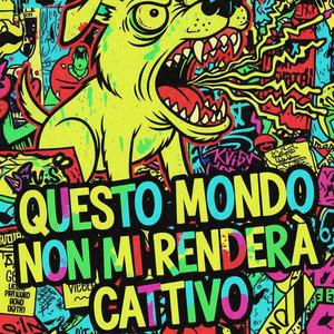 Questo mondo non mi renderà cattivo
