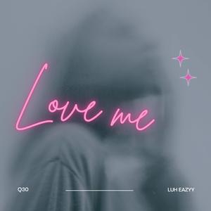 Love Me (feat. Luh Eazyy)