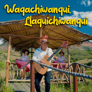 Waqachiwanqui, Llaquichiwanqui