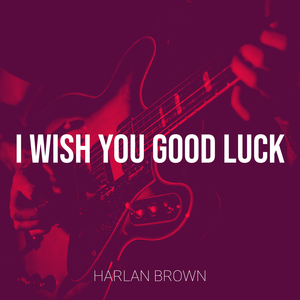 I Wish You Good Luck