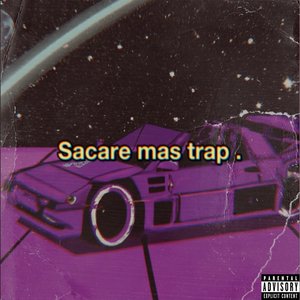 Sacare mas trap.