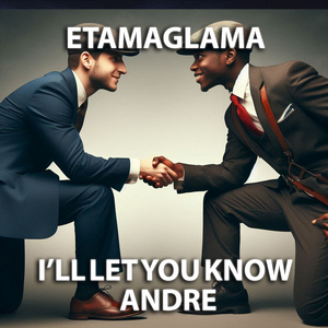 I'll Let You Know Andre